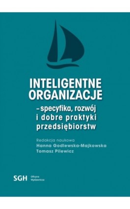 Inteligentne organizacje - specyfika, rozwój i dobre praktyki przedsiębiorców - Ebook - 978-83-8030-364-5