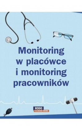 Monitoring w placówce i monitoring pracowników – poznaj różnice - Praca zbiorowa - Ebook - 978-83-269-9476-0