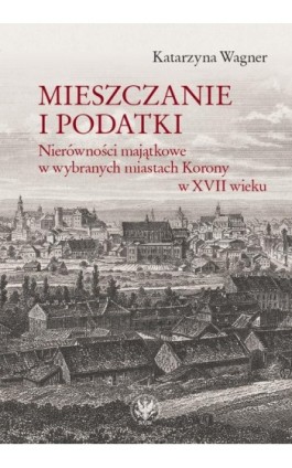 Mieszczanie i podatki - Katarzyna Wagner - Ebook - 978-83-235-4764-8