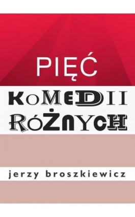 Pięć komedii różnych - Jerzy Broszkiewicz - Ebook - 978-83-66719-19-4