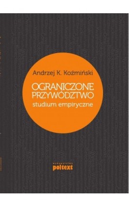 Ograniczone przywództwo - Andrzej Koźmiński - Ebook - 978-83-7561-368-1