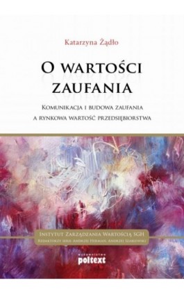 O wartości zaufania - Katarzyna Żądło - Ebook - 978-83-7561-416-9