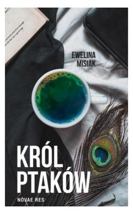 Król ptaków - Ewelina Misiak - Ebook - 978-83-8219-238-4