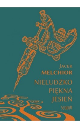 Nieludzko piękna jesień - Jacek Melchior - Ebook - 978-83-958610-1-7