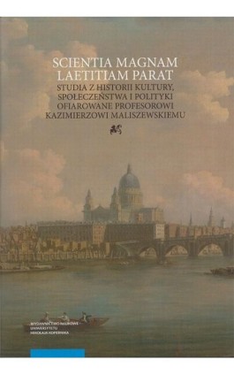 Scientia magnam laetitiam parat. Studia z historii kultury, społeczeństwa i polityki ofiarowane Prof - Ebook - 978-83-231-4401-4