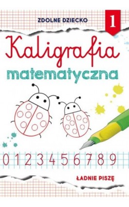 Kaligrafia matematyczna 1 - Beata Guzowska - Ebook - 978-83-8114-920-4