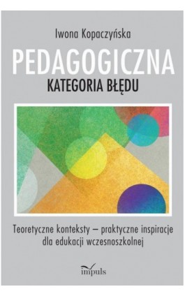 PEDAGOGICZNA KATEGORIA BŁĘDU - Iwona Kopaczyńska - Ebook - 978-83-8095-960-6