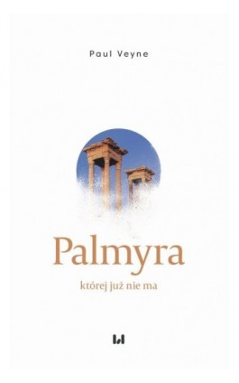 Palmyra, której już nie ma - Paul Veyne - Ebook - 978-83-8220-317-2