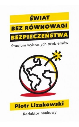 Świat bez równowagi bezpieczeństwa Studium wybranych problemów - Ebook - 978-83-66800-12-0