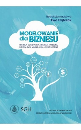 Modelowanie dla biznesu. Regresja logistyczna, regresja Poissona, survival data mining, CRM, credit scoring - Ebook - 978-83-8030-307-2