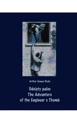 Odcięty palec. The Adventure of the Engineer’s Thumb - Arthur Conan Doyle - Ebook - 978-83-7950-618-7