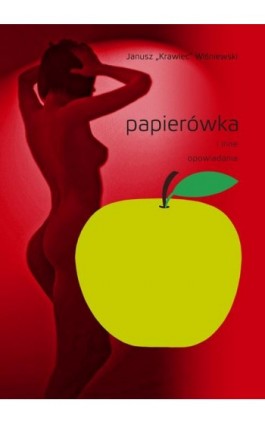 Papierówka i inne opowiadania - Janusz „krawiec” Wiśniewski - Ebook - 978-83-66719-49-1
