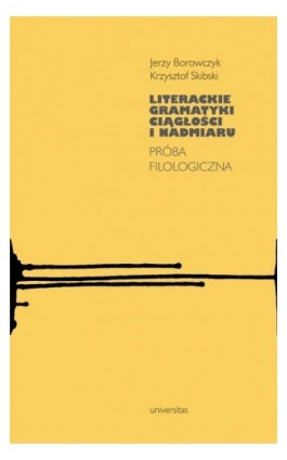 Literackie gramatyki ciągłości i nadmiaru. - Krzysztof Skibski - Ebook - 978-83-242-6550-3