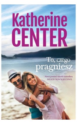 To, czego pragniesz - Katherine Center - Ebook - 978-83-287-1639-1