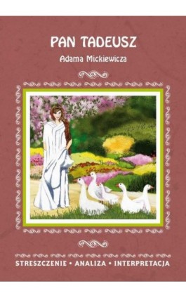 Pan Tadeusz Adama Mickiewicza. Streszczenie, analiza, interpretacja - Ilona Kulik - Ebook - 978-83-8114-804-7