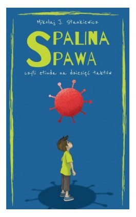 Spalina spawa, czyli etiuda na dziesięć taktów - Mikołaj J. Stankiewicz - Ebook - 978-83-66616-35-6