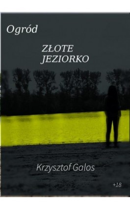 Ogród: Złote Jeziorko - Kamil Krzysztof Galos - Ebook - 978-83-960787-1-1