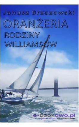 Oranżeria rodziny Williamsów - Janusz Brzozowski - Ebook - 978-83-62480-07-4