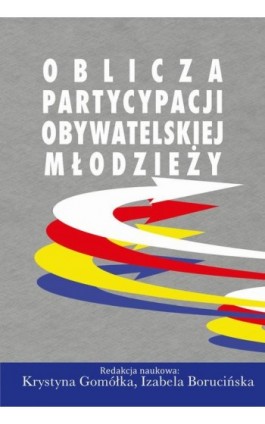 Oblicza partycypacji obywatelskiej młodzieży - Krystyna Gomółka - Ebook - 978-83-8209-016-1