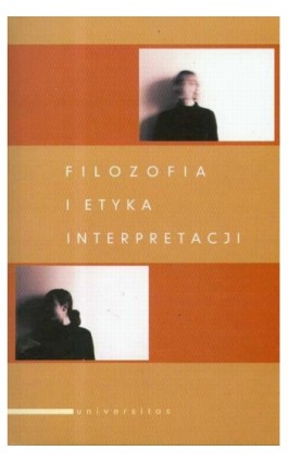 Filozofia i etyka interpretacji - Andrzej Szahaj - Ebook - 978-83-242-1590-4