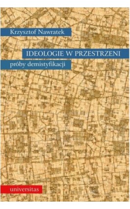 Ideologie w przestrzeni. Próby demistyfikacji - Krzysztof Nawratek - Ebook - 978-83-242-1844-8
