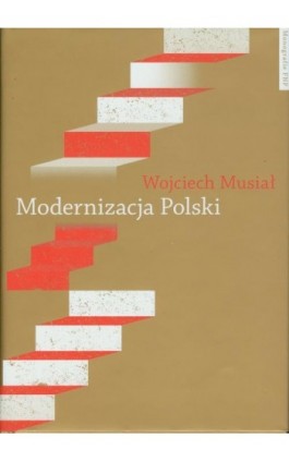 Modernizacja Polski. Polityki rządowe w latach 1918-2004 - Wojciech Musiał - Ebook - 978-83-231-2950-9