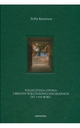 Polszczyzna Lwowa i Kresów Południowo-Wschodnich do 1939 roku - Zofia Kurzowa - Ebook - 978-83-242-1180-7