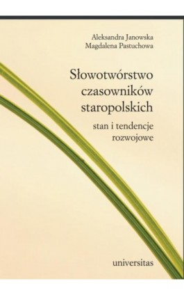 Słowotwórstwo czasowników staropolskich. Stan i tendencje rozwojowe - Magdalena Pastuchowa - Ebook - 978-83-242-1841-7