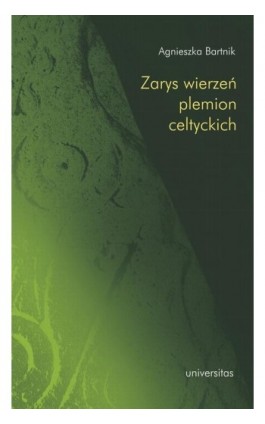 Zarys wierzeń plemion celtyckich - Agnieszka Bartnik - Ebook - 978-83-242-1898-1