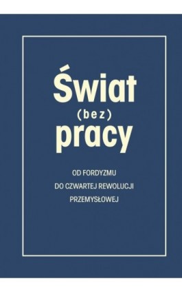 Świat (bez) pracy - Ebook - 978-83-8030-247-1