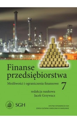 Finanse przedsiębiorstwa 7. Możliwości i ograniczenia finansowe - Ebook - 978-83-8030-224-2