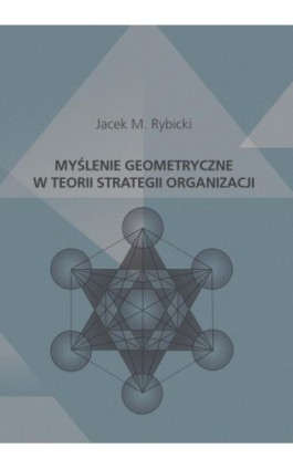 Myślenie geometryczne w teorii strategii organizacji - Jacek M. Rybicki - Ebook - 978-83-7865-116-1