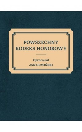 Powszechny kodeks honorowy - Jan Michał Gumiński - Ebook - 978-83-66315-87-7