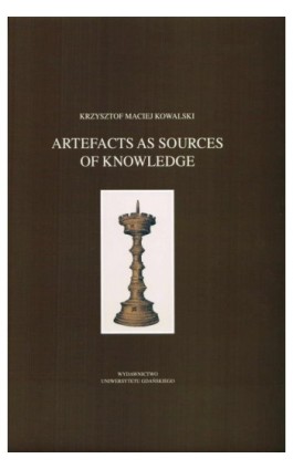 Artefacts as sources of knowledge - Krzysztof Maciej Kowalski - Ebook - 978-83-8206-393-6