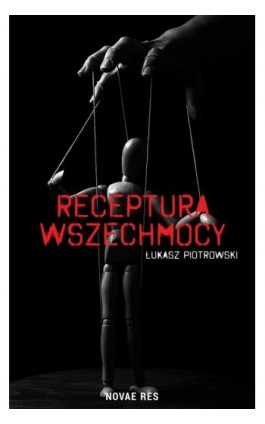 Receptura wszechmocy - Łukasz Piotrowski - Ebook - 978-83-8219-584-2