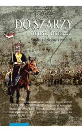 Do szarży marsz, marsz... Studia z dziejów kawalerii, t. 9 - Ebook - 978-83-231-4585-1