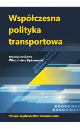 WSPÓŁCZESNA POLITYKA TRANSPORTOWA - Włodzimierz Rydzkowski - Ebook - 978-83-208-2505-3