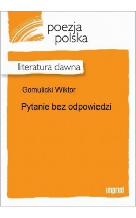 Pytanie bez odpowiedzi - Wiktor Gomulicki - Ebook - 978-83-270-2789-4