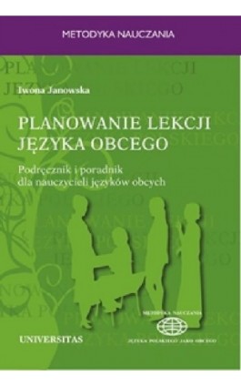 Planowanie lekcji języka obcego. Podręcznik i poradnik dla nauczycieli jezyków obcych - Iwona Janowska - Ebook - 978-83-242-6621-0