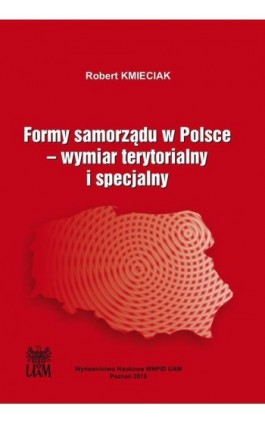 Formy samorządu w Polsce. Wymiar terytorialny i specjalny - Robert Kmieciak - Ebook - 978-83-67138-94-9