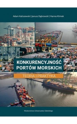 Konkurencyjność portów morskich. Teoria i praktyka - Adam Kaliszewski - Ebook - 978-83-8206-428-5