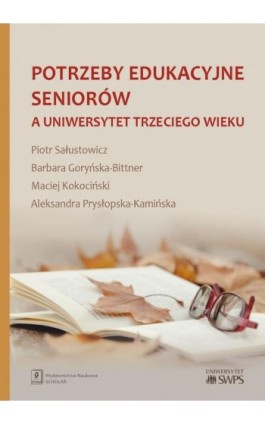 Potrzeby edukacyjne seniorów a uniwersytet trzeciego wieku - Piotr Sałustowicz - Ebook - 978-83-66470-39-2