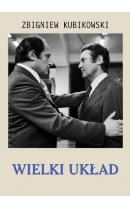 Wielki układ - Zbigniew Kubikowski - Ebook - 978-83-67021-44-9