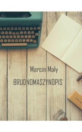 Brudnomaszynopis - Marcin Mały - Ebook - 978-83-785-9112-2