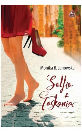 Selfie z Toskanią - Monika B. Janowska - Ebook - 978-83-66332-72-0
