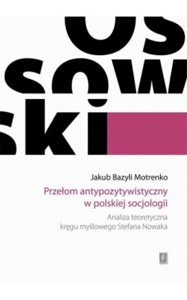 Przełom antypozytywistyczny w polskiej socjologii - Jakub Bazyli Motrenko - Ebook - 978-83-65390-08-0