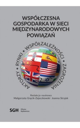 Współczesna gospodarka w sieci międzynarodowych powiązań. Aktorzy, rynki, współzależność, zagrożenia - Ebook - 978-83-8030-405-5