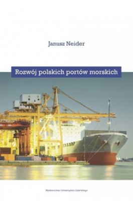 Rozwój polskich portów morskich - Janusz Neider - Ebook - 978-83-7865-036-2