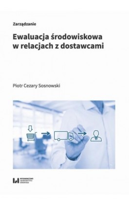 Ewaluacja środowiskowa w relacjach z dostawcami - Piotr Cezary Sosnowski - Ebook - 978-83-8220-602-9