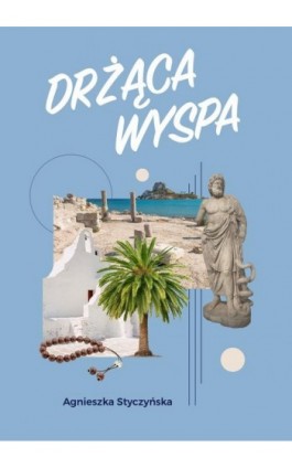 Drżąca wyspa - Agnieszka Styczyńska - Ebook - 978-83-8166-319-9